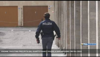 TRIESTE | 65ENNE TRIESTINA PRECIPITA DAL QUARTO PIANO E MUORE A SAN GIOVANNI