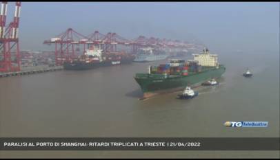 TRIESTE | PARALISI AL PORTO DI SHANGHAI: RITARDI TRIPLICATI A TRIESTE