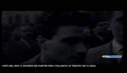 TRIESTE | I MOTI DEL 1953: IL RICORDO DEI MARTIRI PER L'ITALIANITA' DI TRIESTE