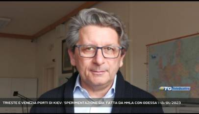 TRIESTE | TRIESTE E VENEZIA PORTI DI KIEV: 'SPERIMENTAZIONE GIA' FATTA DA HHLA CON ODESSA'